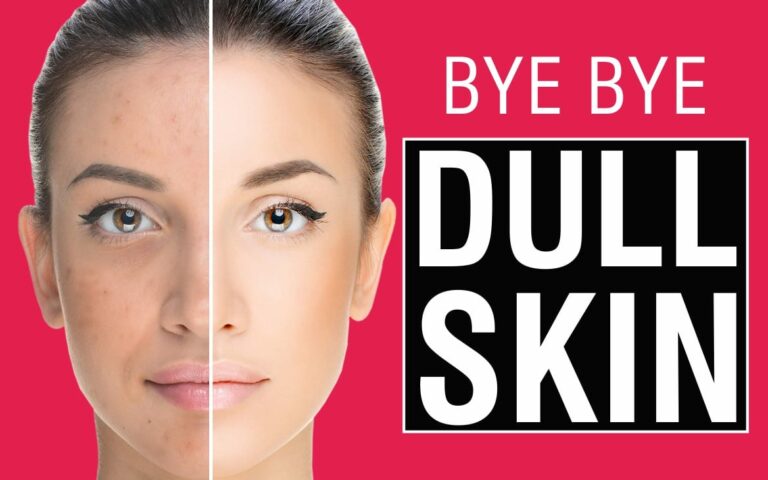 Why Does Your Skin Look Dull? Causes and Tips for Healthy, Glowing Skin